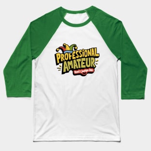 Professional Amateur - Don't judge me Baseball T-Shirt